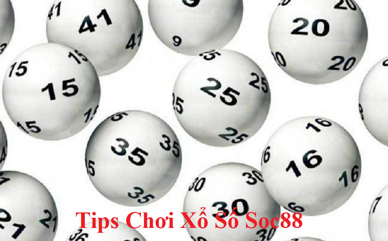 Tips Chơi Xổ Số Soc88 Luôn Thắng Cho Bet Thủ!