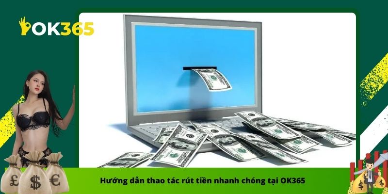 Rút tiền ok365 là như thế nào?