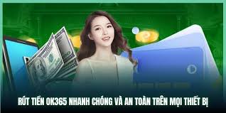 Rút tiền ok365 là như thế nào?