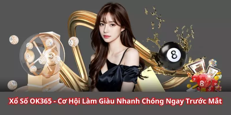 Đặt Cược Xổ Số ok365 Qua Những Bước Như Nào?